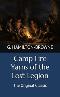 [ePUB] Download Camp Fire Yarns of the Lost Legion: The Original Classic