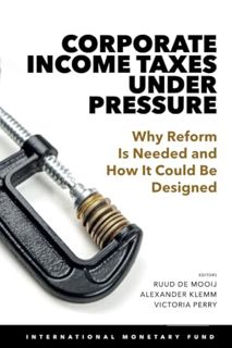 [READ PDF] Corporate Taxes Under Pressure: Why Reform Is Needed and How It Could Be Designed