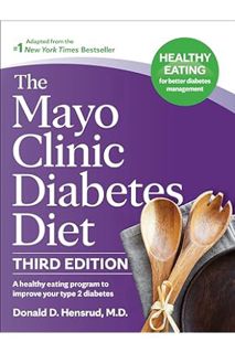 PDF Download The Mayo Clinic Diabetes Diet, 3rd Edition: A Healthy Eating Program to Improve Your Ty
