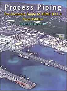 [Get] [EBOOK EPUB KINDLE PDF] Process Piping: The Complete Guide to ASME B31.3, Third Edition by Cha