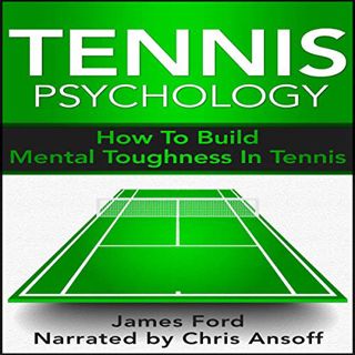 [Access] [PDF EBOOK EPUB KINDLE] Tennis Psychology: How to Build Mental Toughness in Tennis by  Jame