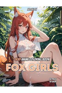 (Free Pdf) Sexy Anime Coloring Book: Fox Girls: Manga Art & Anime Enthusiasts Stress Relief Naughty