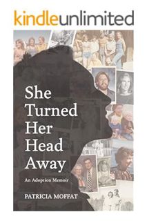 PDF Download She Turned Her Head Away: An Adoption Memoir by Patricia Moffat