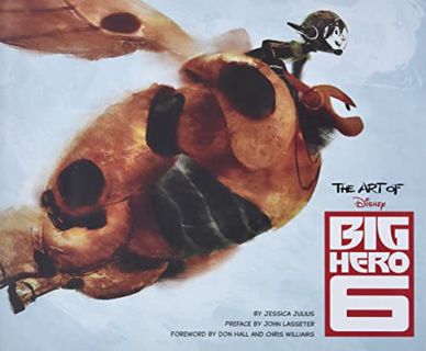 [READ] [EPUB KINDLE PDF EBOOK] The Art of Big Hero 6 by  Jessica Julius,John Lasseter,Don Hall,Chris