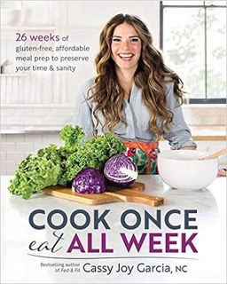 Download ⚡️ [PDF] Cook Once, Eat All Week: 26 Weeks of Gluten-Free, Affordable  Meal Prep to Preserv