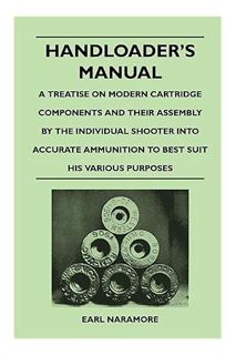 PDF Download Handloader's Manual - A Treatise on Modern Cartridge Components and Their Assembly by t