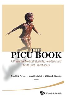 PDF Download Picu Book, The: A Primer For Medical Students, Residents And Acute Care Practitioners b