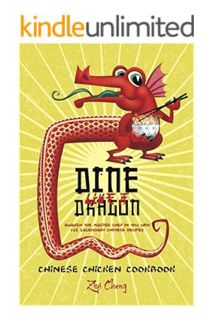 PDF Ebook Dine Like a Dragon: Chinese Chicken Cookbook: Awaken the Master Chef in you with 725 Legen