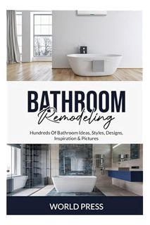 (DOWNLOAD (EBOOK) BATHROOM REMODELING: Hundreds of Bathroom Ideas, Styles, Designs, Inspiration & Pi