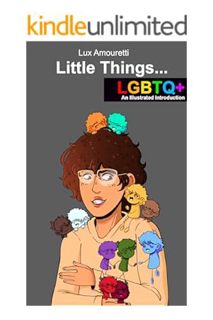 (Ebook) (PDF) Little Things... LGBTQ+: An Illustrated Introduction by Lux Amouretti