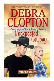 (PDF) DOWNLOAD Unexpected Cowboy (Cowboys of Dew Drop, Texas) by Debra Clopton