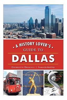 Download PDF A History Lover's Guide to Dallas (History & Guide) by Georgette Driscoll