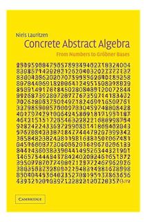 Ebook PDF Concrete Abstract Algebra: From Numbers to Gröbner Bases by Niels Lauritzen