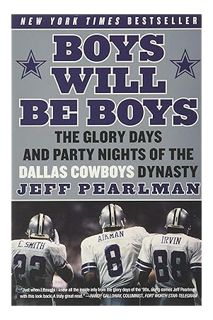 FREE PDF Boys Will Be Boys: The Glory Days and Party Nights of the Dallas Cowboys Dynasty by Jeff Pe