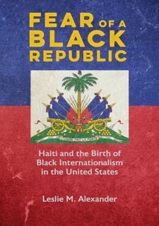 Your F.R.E.E Book Fear of a Black Republic: Haiti and the Birth of Black Internationalism in the