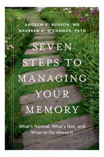 (PDF Download) Seven Steps to Managing Your Memory: What's Normal, What's Not, and What to Do About