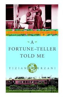 Ebook Download A Fortune-Teller Told Me: Earthbound Travels in the Far East by Tiziano Terzani