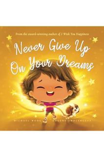 (Ebook) (PDF) Never Give Up On Your Dreams (The Unconditional Love Series) by Michael Wong