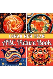 Download (EBOOK) 2024 Lunar New Year ABC Picture Book For Preschoolers: An Alphabet Picture Book For