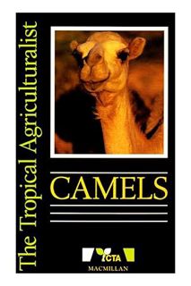 PDF Download Camels (The Tropical Agriculturalist) by R.T. Wilson