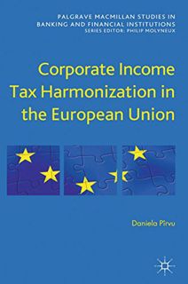 Read Books Online Corporate Income Tax Harmonization in the European Union (Palgrave Macmillan Stu