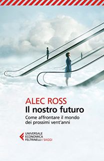 [READ PDF] Il nostro futuro: Come affrontare il mondo dei prossimi vent'anni (Italian Edition)
