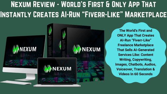 Nexum Review – World’s First & Only App That Instantly Creates AI-Run “Fiverr-Like” Marketplace
