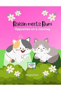 Ebook Download Raisin meets Rum: Opposites on a Journey (Adventures of Raisin the Ragdoll Cat) by Ro
