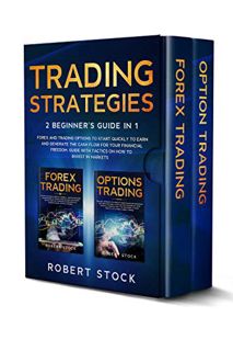 [PDF] Trading Strategies:: 2 Beginner’s Guide in 1: Forex and Trading Options to start quickly to