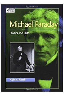 PDF Download Michael Faraday: Physics and Faith (Oxford Portraits in Science) by Colin A. Russell