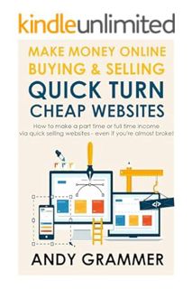 (Free Pdf) MAKE MONEY ONLINE BUYING & SELLING QUICK TURN CHEAP WEBSITES: How to make a part time or