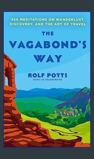 ((Ebook)) 💖 The Vagabond's Way: 366 Meditations on Wanderlust, Discovery, and the Art of Travel