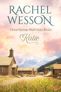 (Download) Kindle Katie  Clover Springs Book 1 (Clover Springs Mail Order Brides)