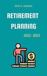 [PDF] Retirement Planning 2022- 2023: The Extensive Dummies’ guide to Growing wealth. Taking finan
