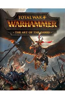 Ebook Free Total War: Warhammer - The Art of the Games by Paul Davies