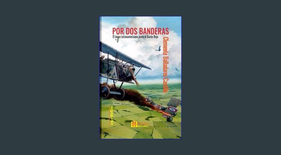 Download Online Por dos banderas: El único latinoamericano junto al Barón Rojo (Spanish Edition)