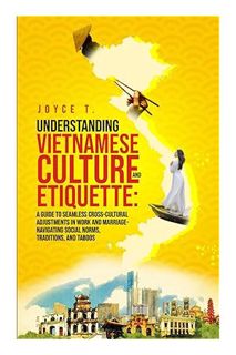 PDF Download Understanding Vietnamese Culture and Etiquette: A Guide to Seamless Cross-Cultural Adju