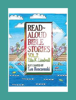 (PDF Download) Read Aloud Bible Stories: Vol. 2 (Volume 2) by Ella K. Lindvall
