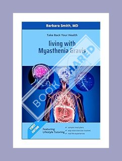 PDF Free Living With Myasthenia Gravis: Take Back Your Health by Barbara Smith MD