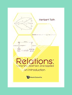 PDF Download Relations: Concrete, Abstract, and Applied - An Introduction by Herbert Toth