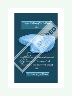 Ebook PDF Viagra (Sildenafil) Pills for Men: The Effective and Enhanced manual on the use of Viagra