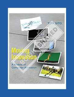 (FREE) (PDF) Moving Innovation: A History of Computer Animation by Tom Sito