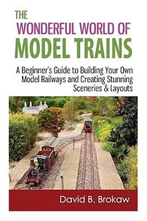 DOWNLOAD EBOOK The Wonderful World of Model Trains: A Beginner's Guide to Building Your Own Model Ra