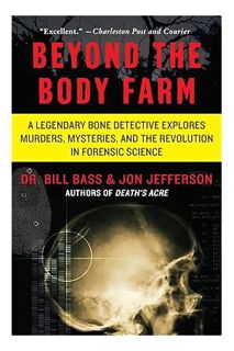 Ebook Download Beyond the Body Farm: A Legendary Bone Detective Explores Murders, Mysteries, and the