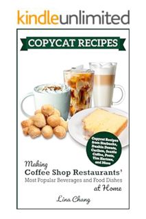 PDF Download Copycat Recipes: Making Coffee Shop Restaurants' Most Popular Beverages and Food Dishes