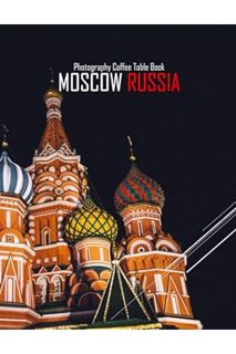 (DOWNLOAD (EBOOK) MOSCOW RUSSIA Photography Coffee Table Book: Moscow Russia: Coffee Table Photograp