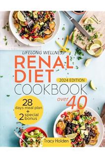 PDF Download Lifelong Wellness-Renal Diet Cookbook over 40: A Comprehensive Guide to Nurturing Your