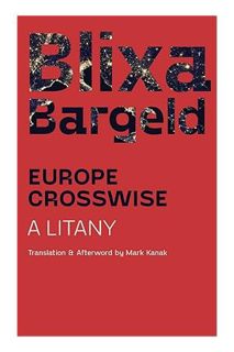 (DOWNLOAD) (Ebook) Europe Crosswise: A Litany by Blixa Bargeld