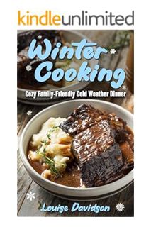 (Ebook Download) Winter Cooking: Cozy Family-Friendly Cold Weather Dinner Recipes (Seasonal Recipe B
