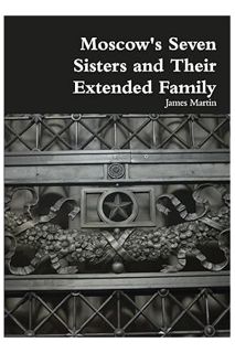 (PDF) (Ebook) Moscow's Seven Sisters and Their Extended Family by James Martin